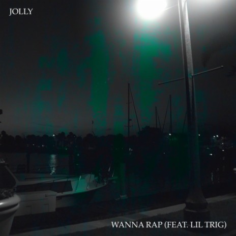 Wanna Rap ft. Jolly | Boomplay Music