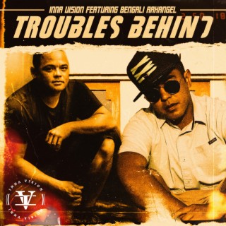 Troubles Behind ft. Bengali Arkangel lyrics | Boomplay Music