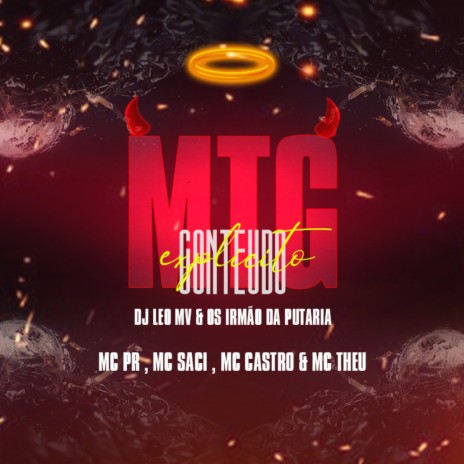MTG - CONTEUDO EXPLICITO ft. Os Irmão Da Putaria, MC PR & MC Saci | Boomplay Music