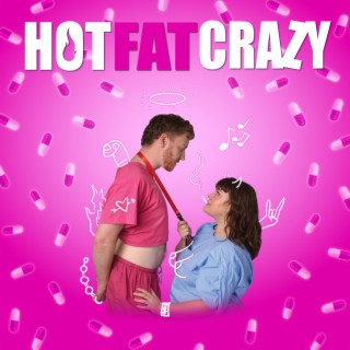 Hot Fat Crazy