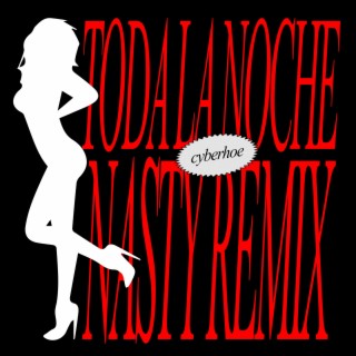 TODA LA NOCHE (NASTY REMIX)