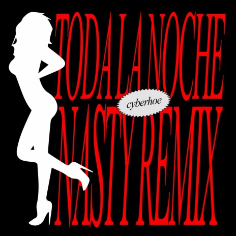 TODA LA NOCHE (NASTY REMIX) | Boomplay Music