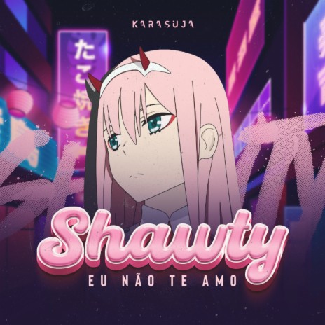 Shawty Eu Não Te Amo ft. Original Rap Records | Boomplay Music