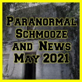 Episode 142: Paranormal Schmooze and News