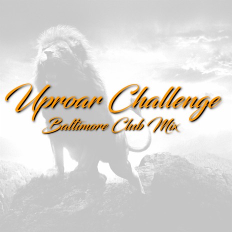 Uproar Challenge (Baltimore Club Mix) | Boomplay Music