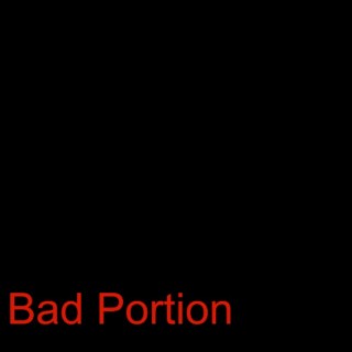 Bad Portion