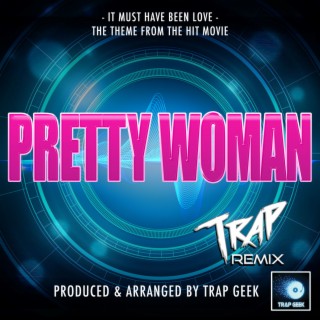 It Must Have Been Love (From Pretty Woman) (Trap Version)
