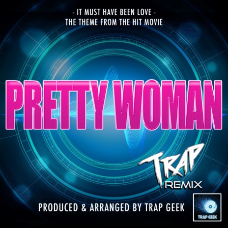 It Must Have Been Love (From Pretty Woman) (Trap Version) | Boomplay Music