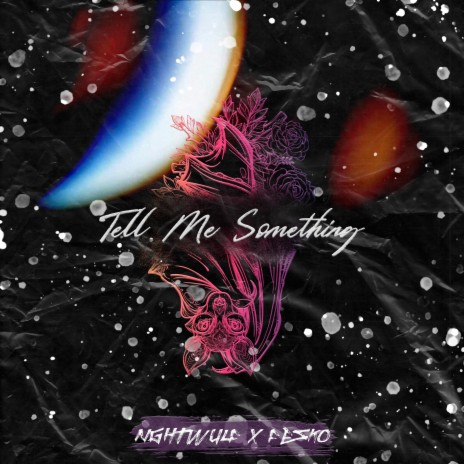 Tell Me Something ft. NGHTWULF