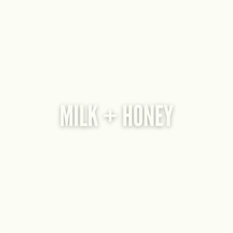 milk + honey | Boomplay Music