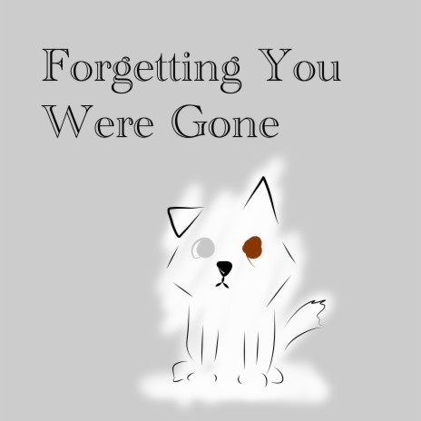Forgetting You Were Gone