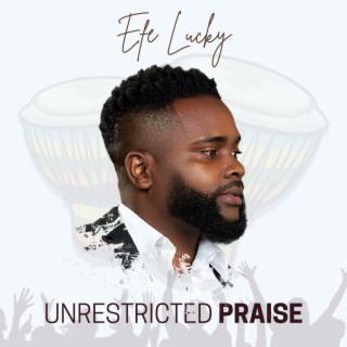 Unrestricted Praise