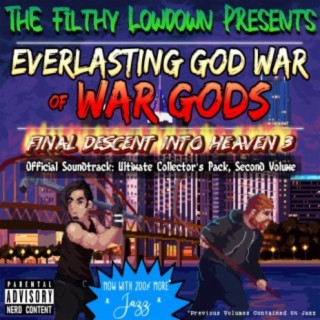 The Filthy Lowdown Presents: Everlasting God War of War Gods: Final Decent Into Heaven 3 Official Soundtrack (Ultimate Collector's Pack, Volume 2)