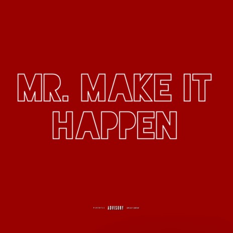 Mr. Make It Happen | Boomplay Music