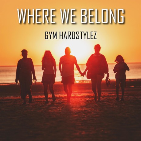 Where We Belong (Hardstyle) | Boomplay Music