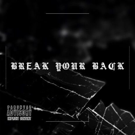 Break Your Back | Boomplay Music