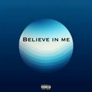 Believe in me