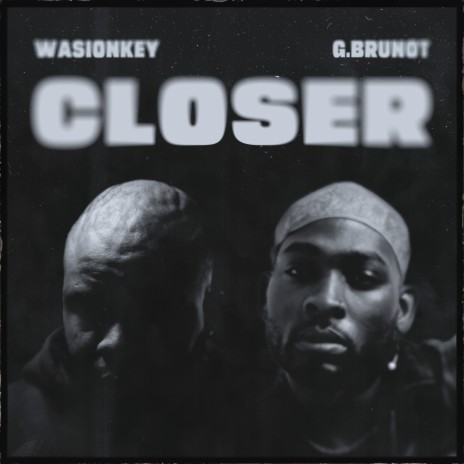 Closer ft. G.Brunot | Boomplay Music