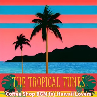 Coffee Shop Bgm for Hawaii Lovers