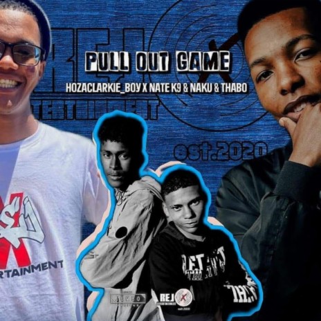 Pull Out Game ft. NateK9 & Nanku no Thabo | Boomplay Music