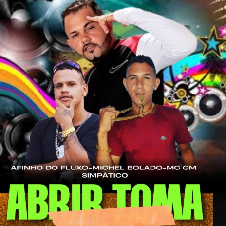 Abrir Toma ft. Michel Bolado, MC GM Simpatico & Mascara no Beat | Boomplay Music