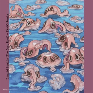 Liquid Squids (The Lost Reef) (EX-90 Remix)