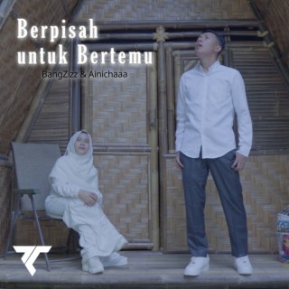 Berpisah Untuk Bertemu