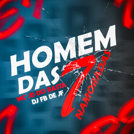 Homem das 7 Namoradas ft. MC JD DO RASTA | Boomplay Music