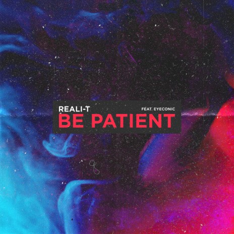 Be Patient ft. Eyeconic | Boomplay Music