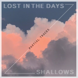 Lost in the Days / Shallows