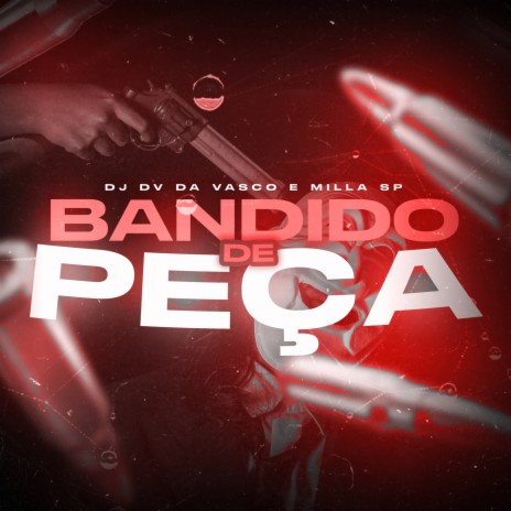 BANDIDO DE PEÇA ft. DJ DV DA VASCO