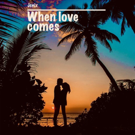 When love comes