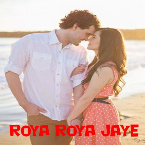 Roya Roya Jaye | Boomplay Music