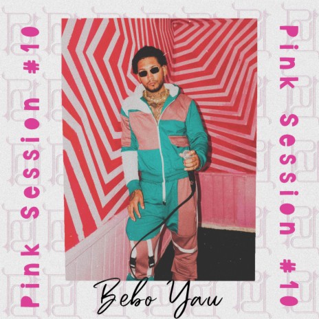 Bebo Yau | Pink Session #10 ft. Rosado Records | Boomplay Music