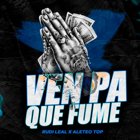 Ven Pa Que Fume ft. rudi leal | Boomplay Music