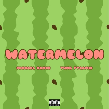 Watermelon ft. Yung Pyramid | Boomplay Music