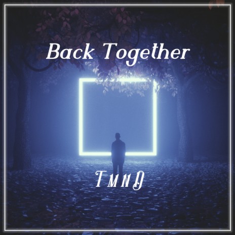 Back Together | Boomplay Music