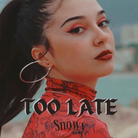 Too Late | Boomplay Music