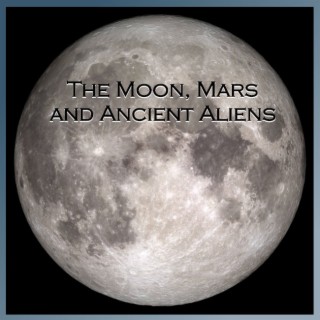 The Moon, Mars and Ancient Aliens - Episode 9