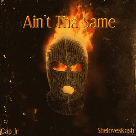 Ain't Tha Same ft. Sheloveskash | Boomplay Music