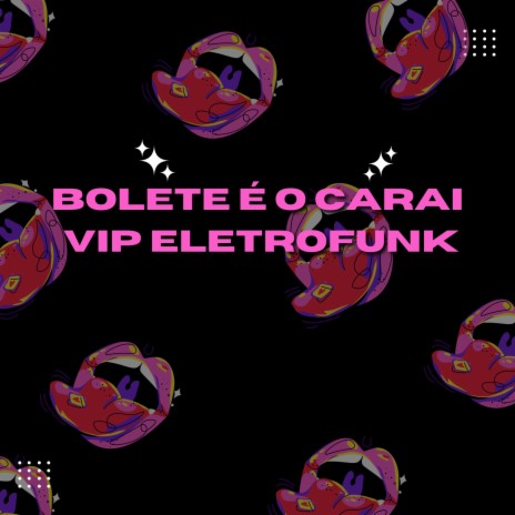 BOLETE É O CARAI VIP ELETROFUNK ft. dj mito & mc fabinho da osk | Boomplay Music