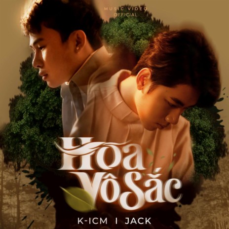 Hoa Vô Sắc ft. Jack & K-ICM | Boomplay Music