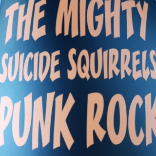 The Mighty Suicide Squirrels