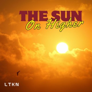 The Sun On Higher