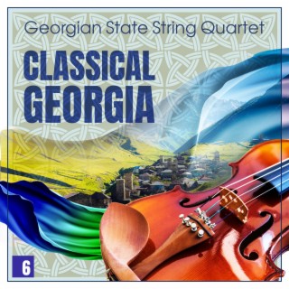 Classical Georgia - Georgian State String Quartet Vol. 6