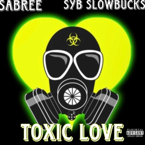 Toxic Love ft. SYB Slowbucks | Boomplay Music