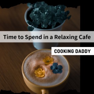 Time to Spend in a Relaxing Cafe