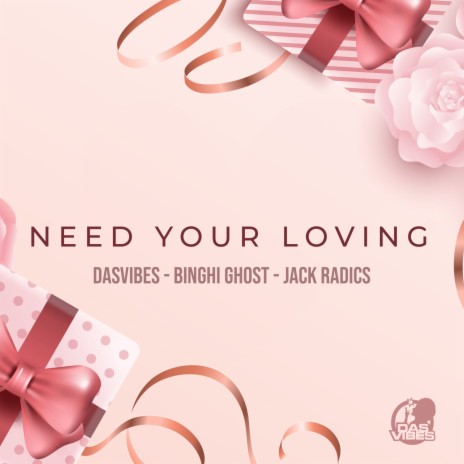Need Your Loving ft. Binghi Ghost & Jack Radics | Boomplay Music