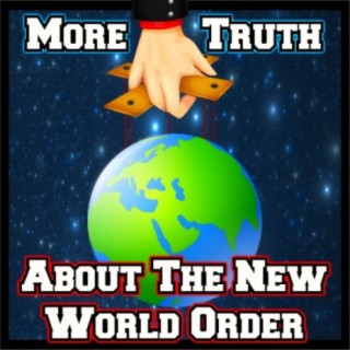 Episode 87: More Truth about the New World Order