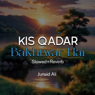 Kis Qadar Bakhtwar Hai Lofi